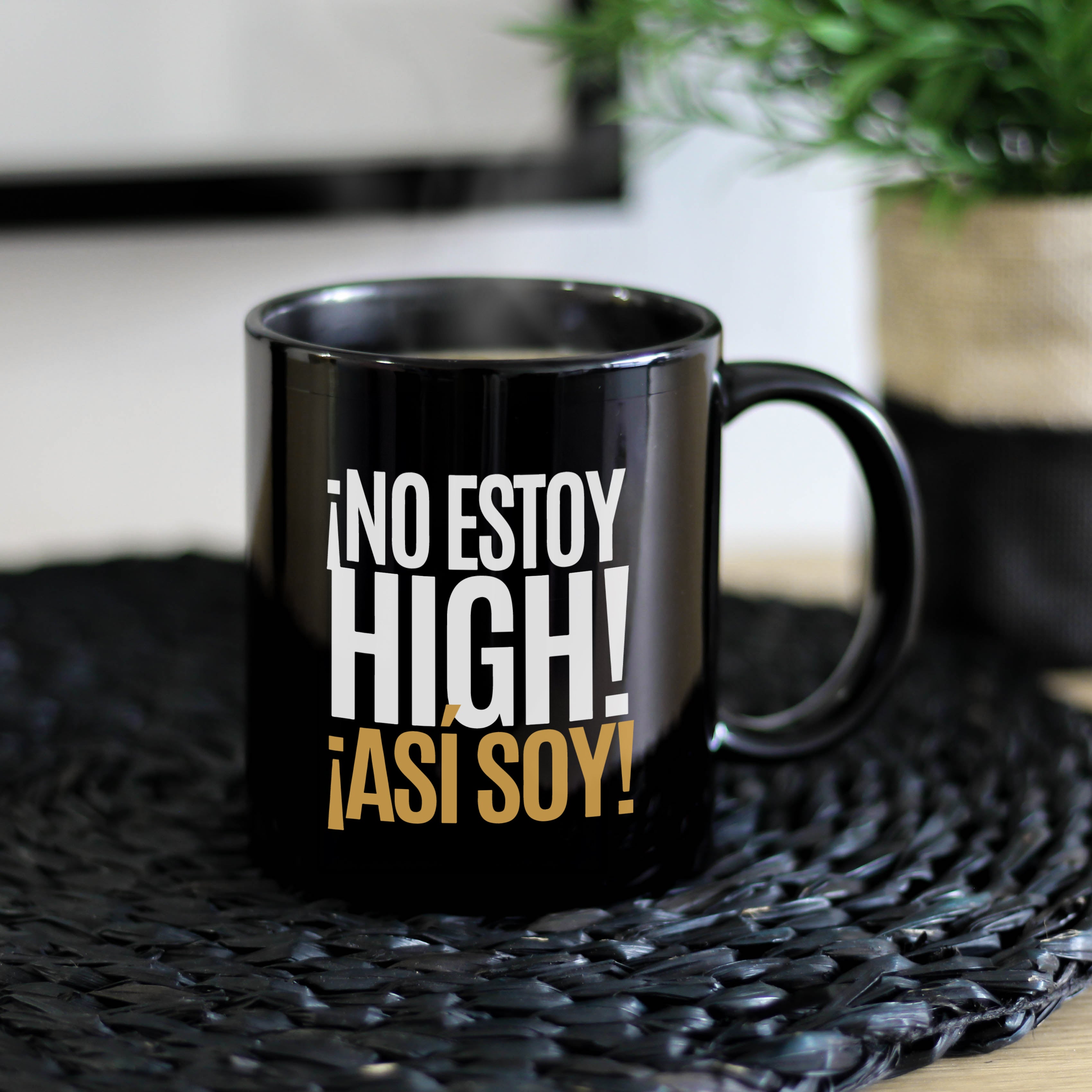 Taza ¡No estoy high! ¡Así soy!
