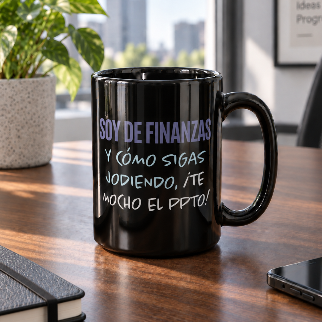 Taza Soy de finanzas y como sigas jodiendo, te mocho el presupuesto