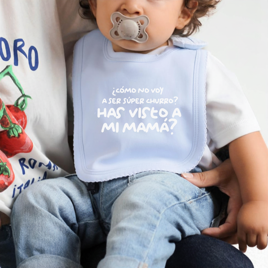Babero ¿Cómo no voy a ser súper churr@?
