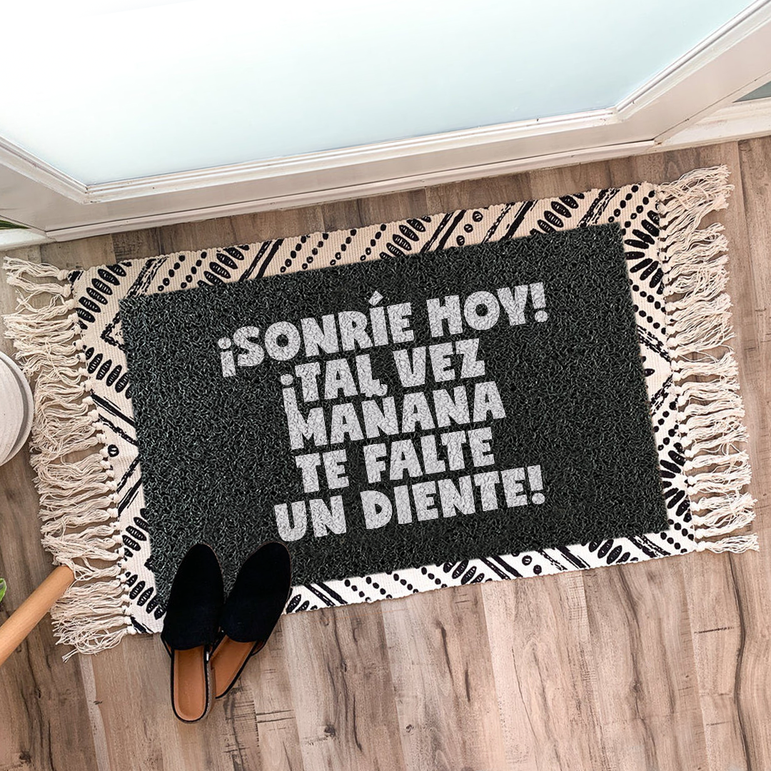 Felpudo ¡Sonríe hoy! ¡Tal vez mañana te falte un diente!