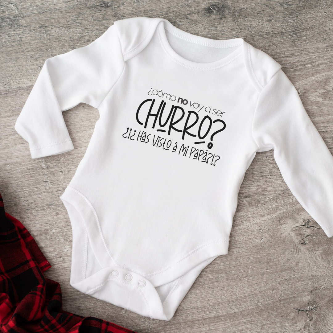 Body para Bebé ¿Cómo no voy a ser churr@? ¿Has visto a mi papá?