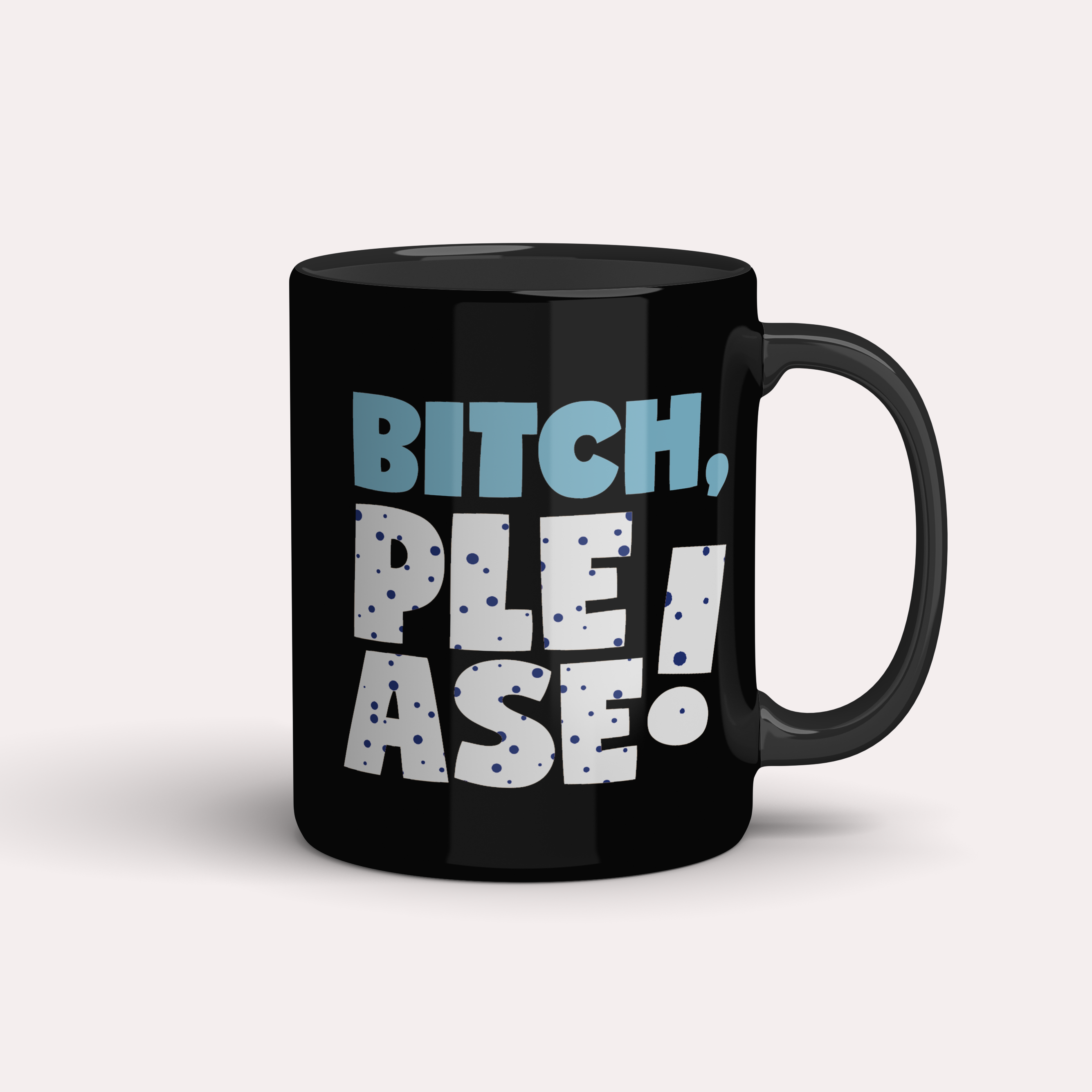 Taza ¡Bitch, please!