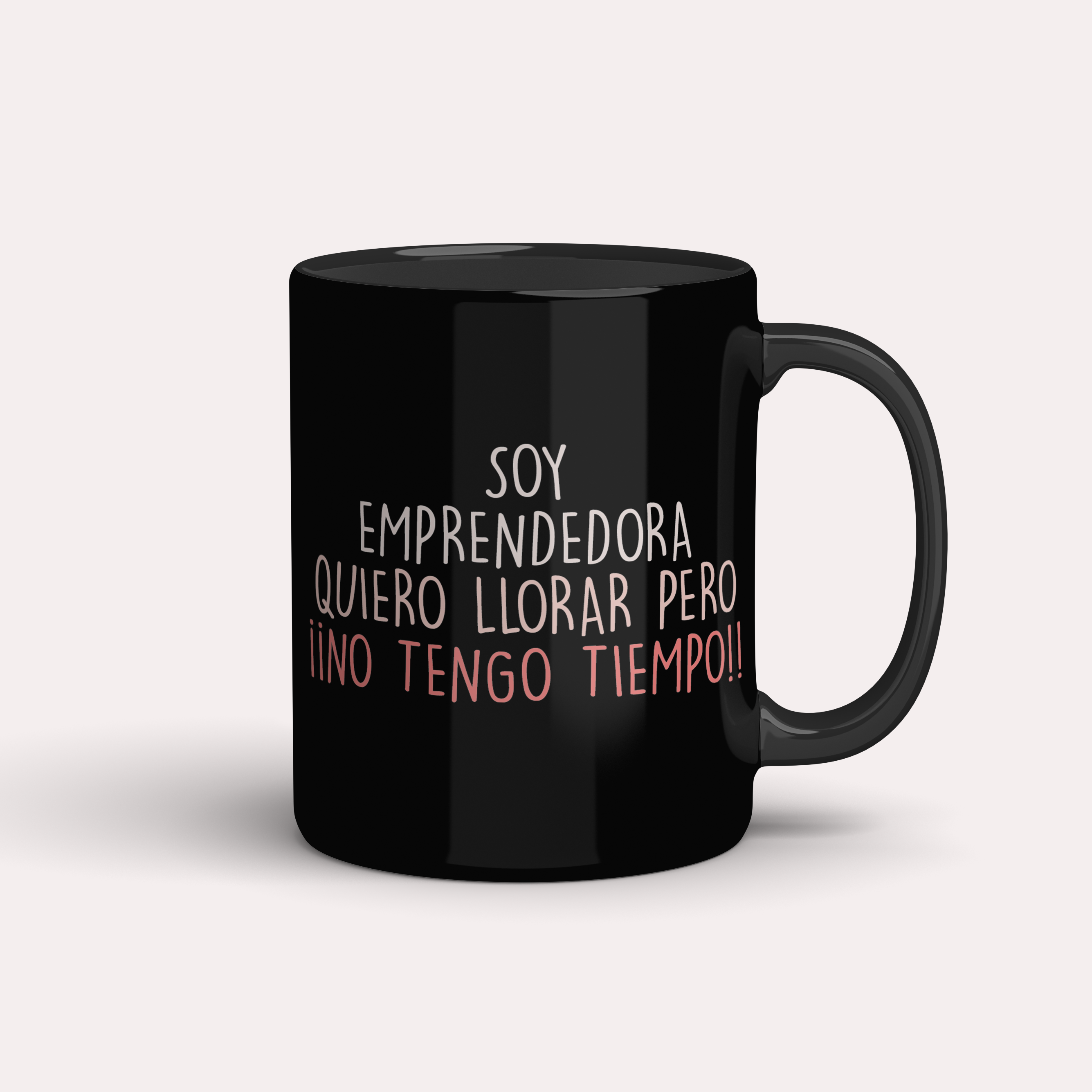 Taza Emprendedora Quiero llorar pero no tengo tiempo