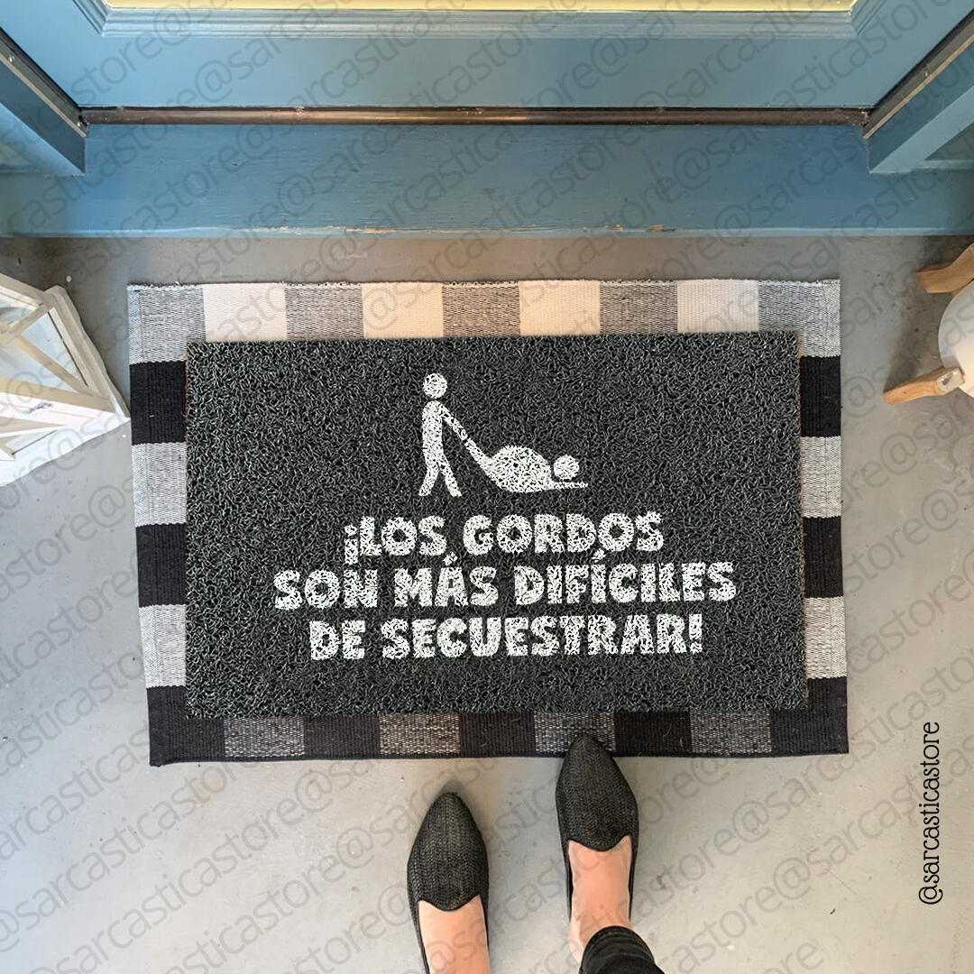 Felpudos ¡Los gordos son más difíciles de secuestrar!