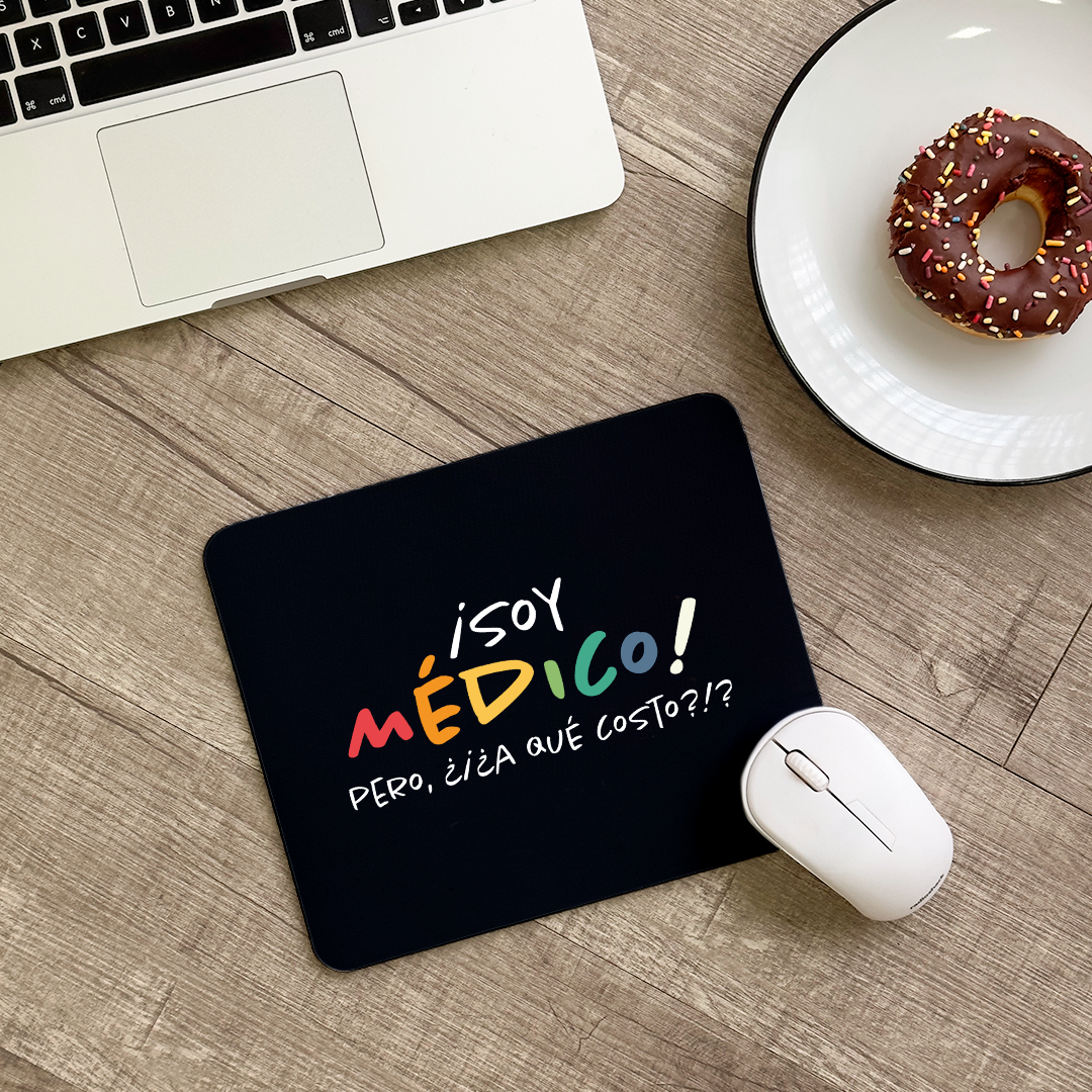 Mousepad ¡Soy médico! pero ¿a qué costo?