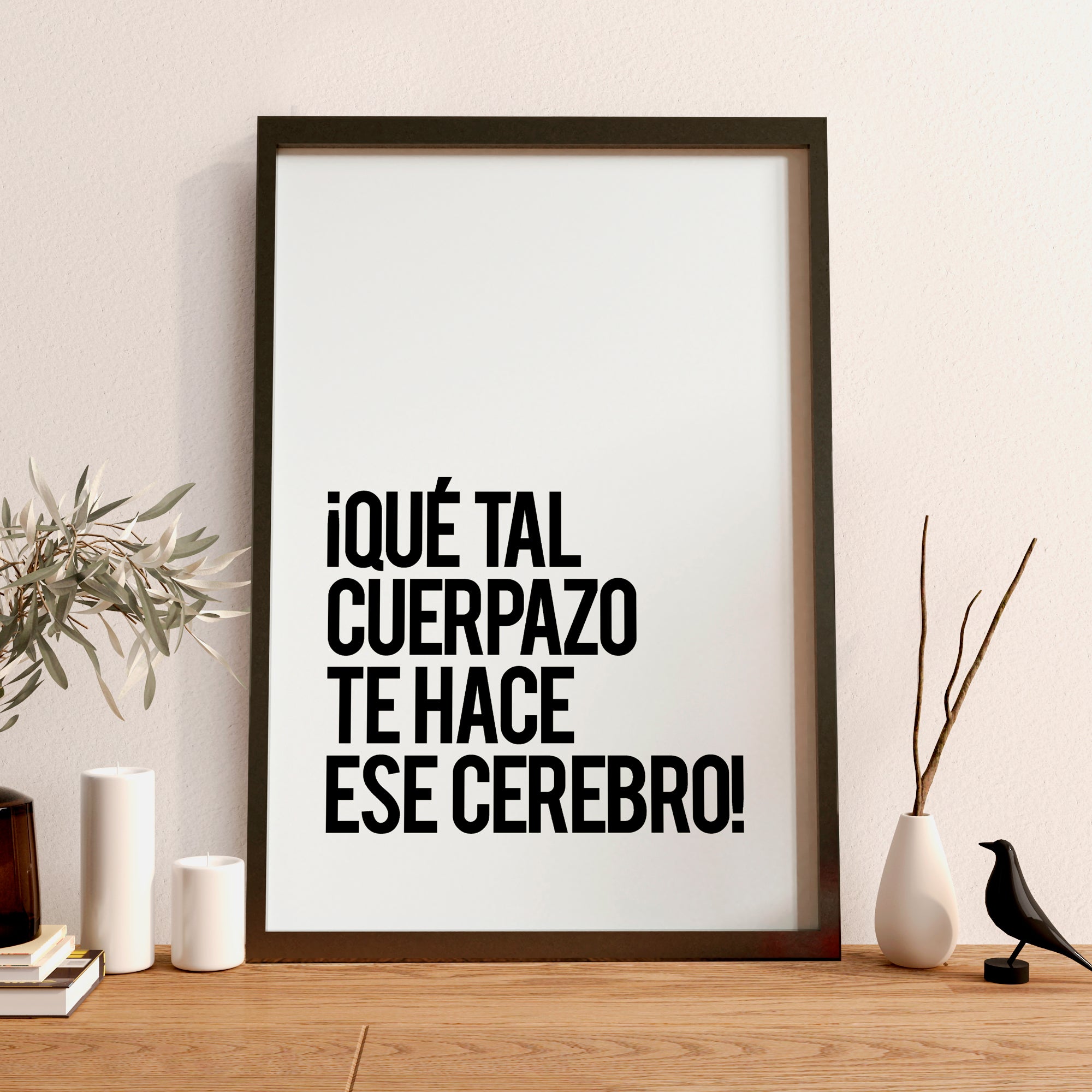 Cuadro Qué tal cuerpazo te hace ese cerebro!