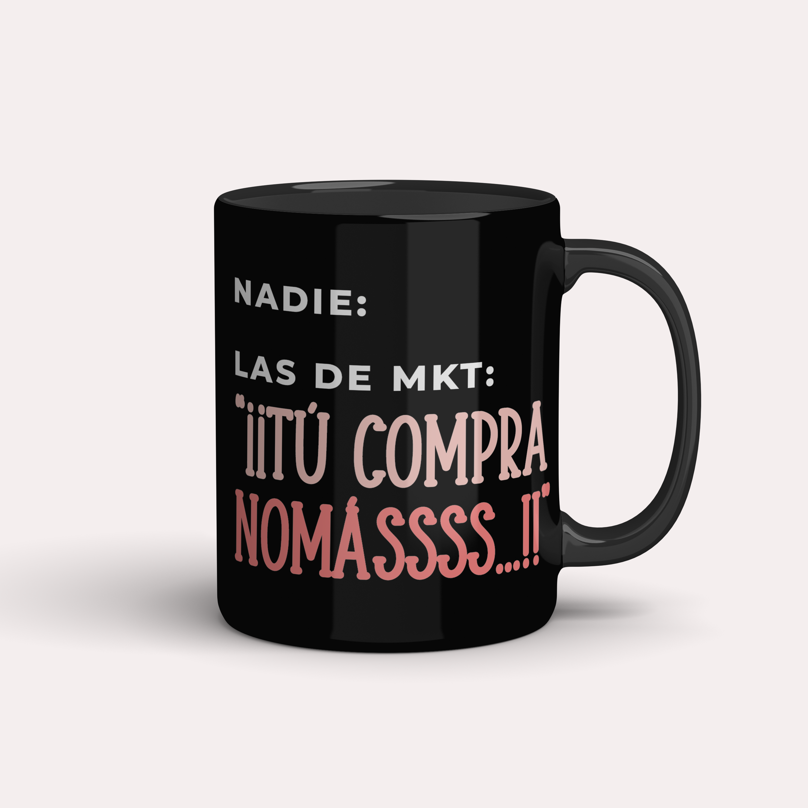 Taza Las de MKT: "Tu compra nomásss!"