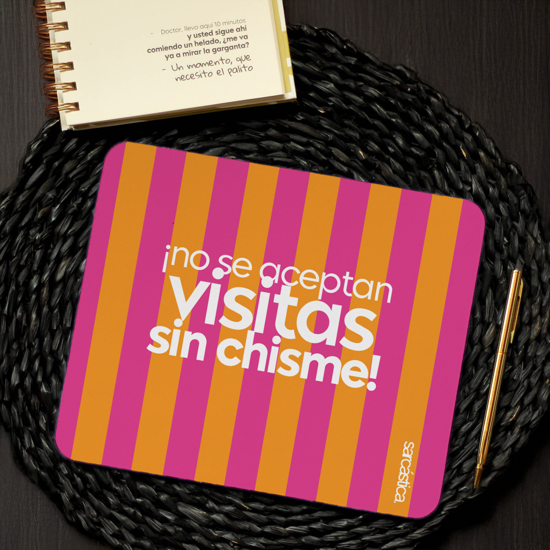 Mousepad ¡No se aceptan visitas sin chisme!
