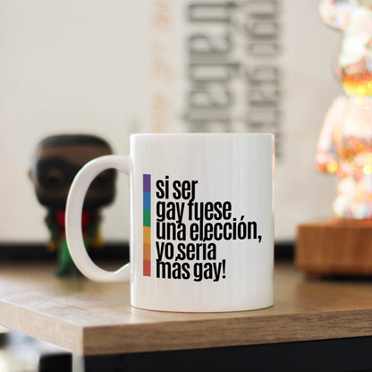 Taza Pride Si ser gay fuese una elección, yo sería más gay!