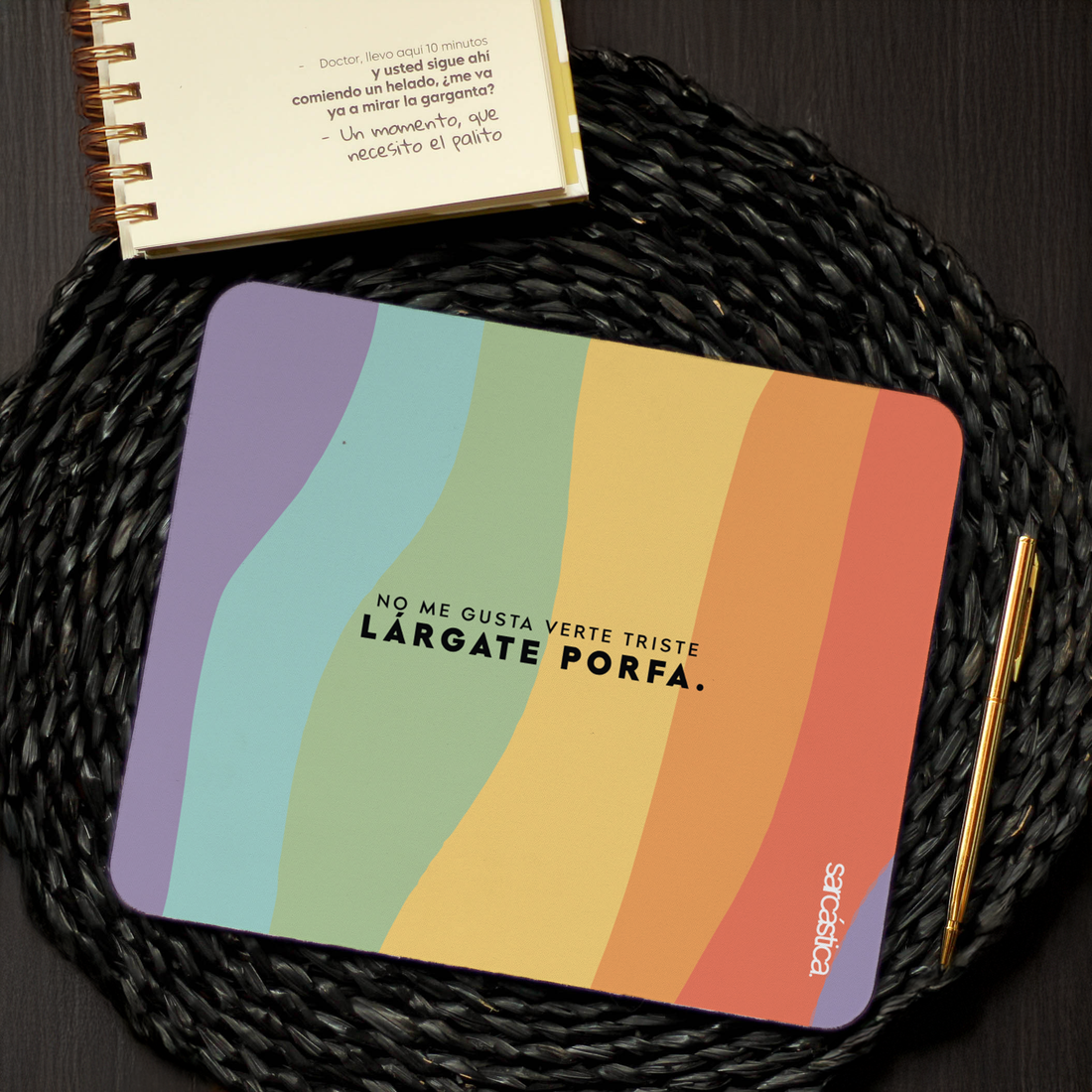 Mousepad No me gusta verte triste Lárgate porfa (colores)