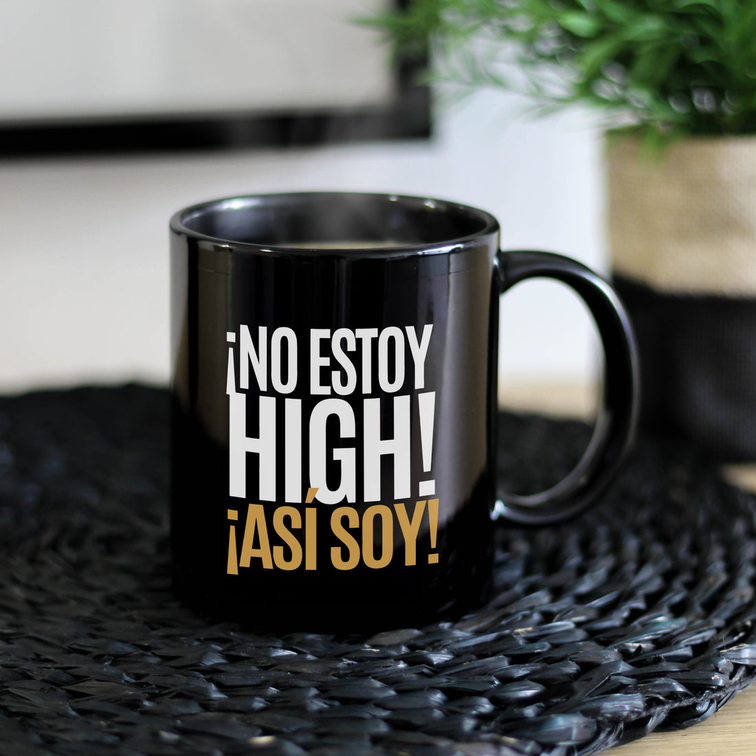 Taza ¡No estoy high! ¡Así soy!