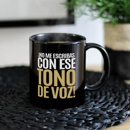 Taza No me escribas con ese tono de voz!