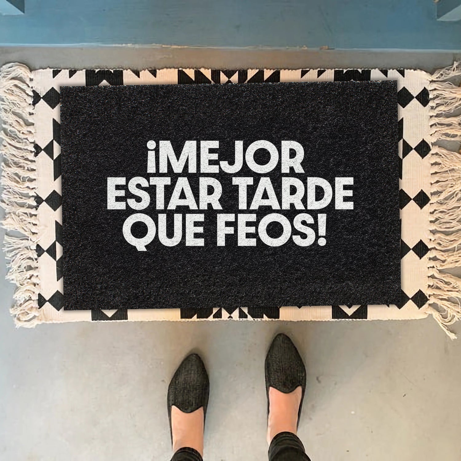 Felpudo ¡Mejor estar tarde que feos!