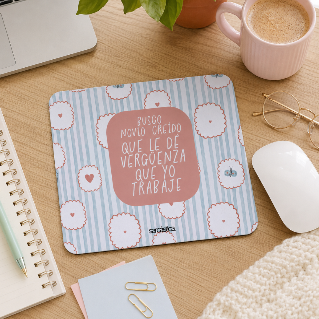 Mousepad - Busco novio creído que le dé vergüenza que yo trabaje