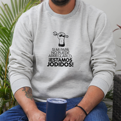 Polera Individual l Papá - Si mi papá no puede arreglarlo, ¡estamos jodidos!