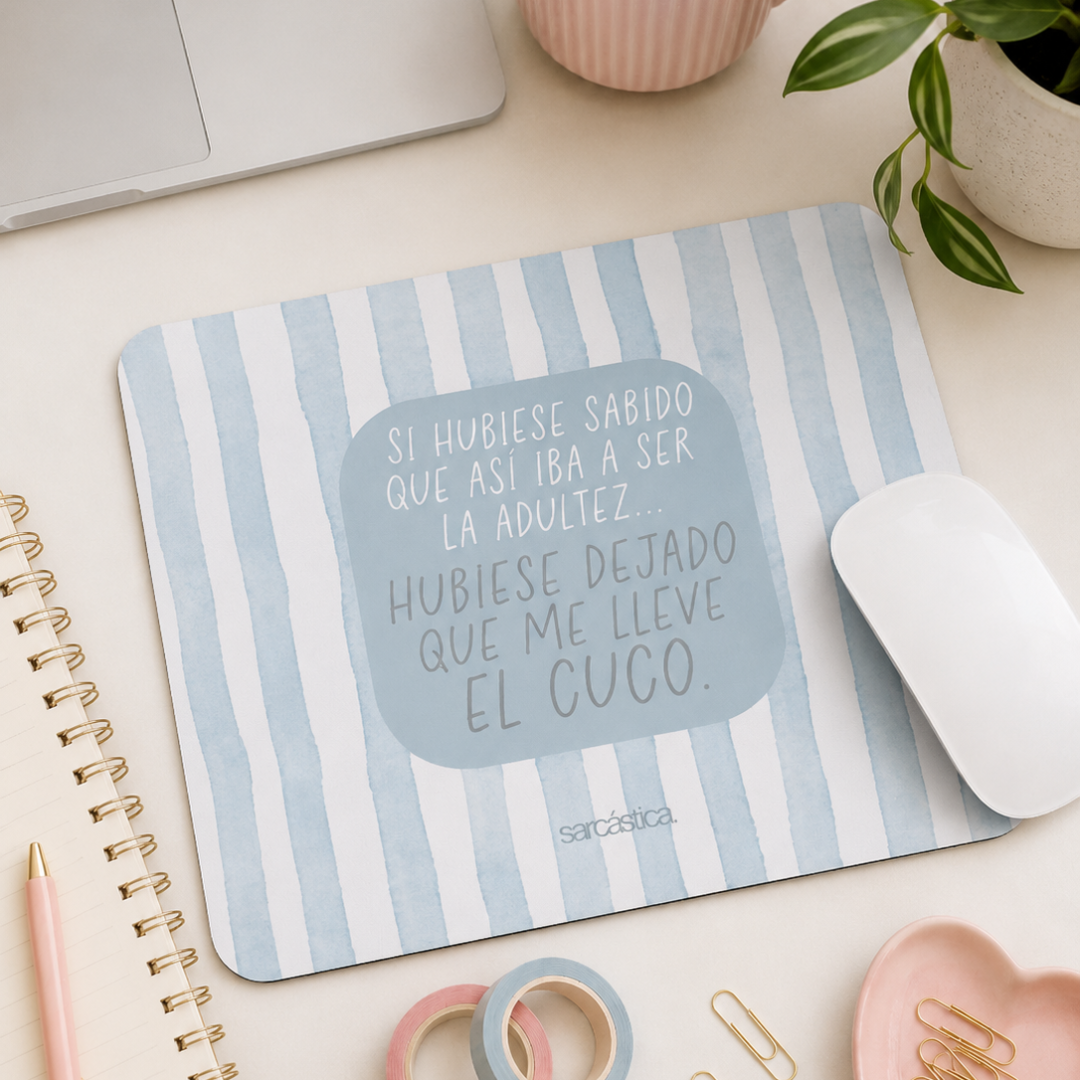 Mousepad - Si hubiese sabido que así iba a ser la adultez...