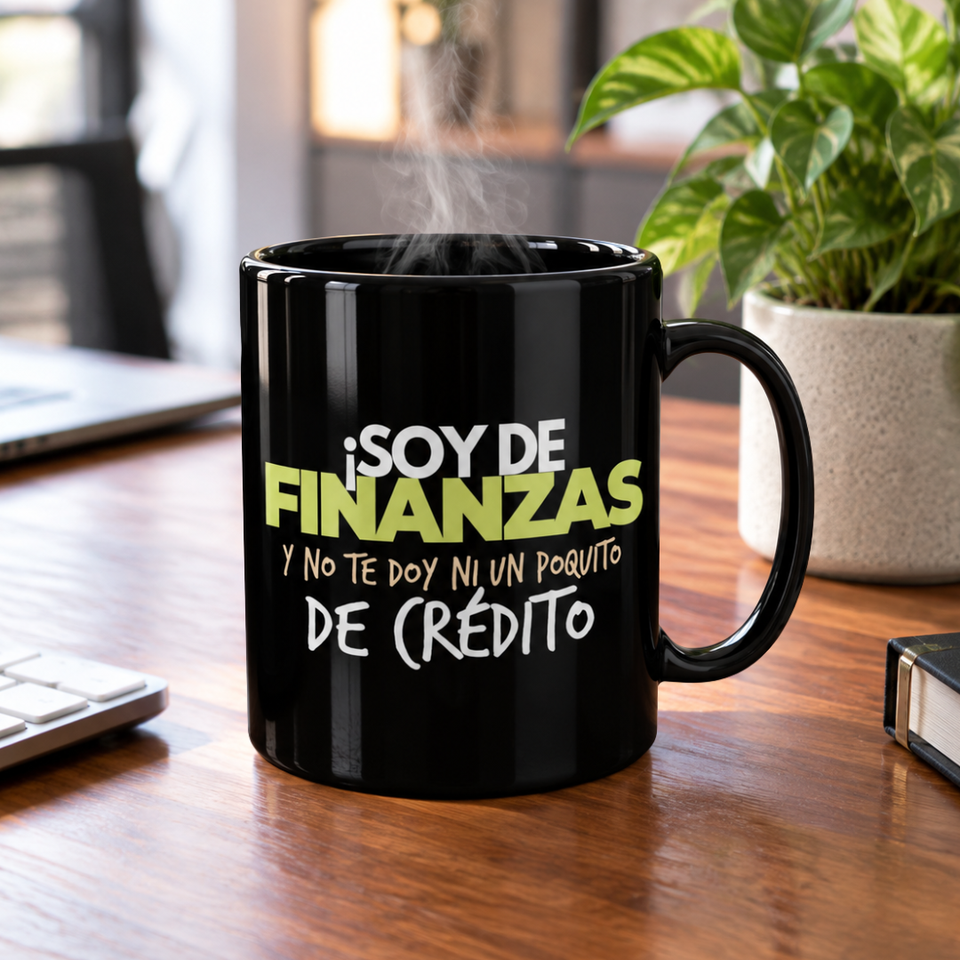 Taza Trabajo ¡Soy de finanzas! Y no te doy ni un poquito de crédito