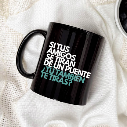 Taza Mamá - Si tus amigos se tiran de un puente ¿Tú también te tiras?