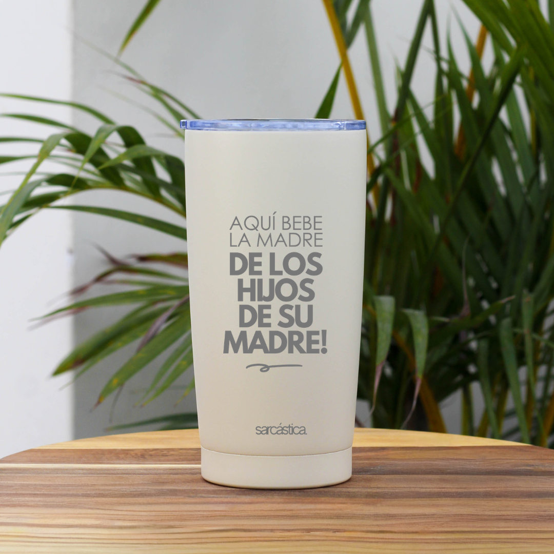 Vaso Térmico Mamá - ¡Aquí bebe la Madre de los hijos de su Madre!
