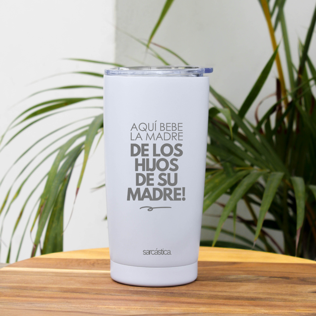Vaso Térmico Mamá - ¡Aquí bebe la Madre de los hijos de su Madre!