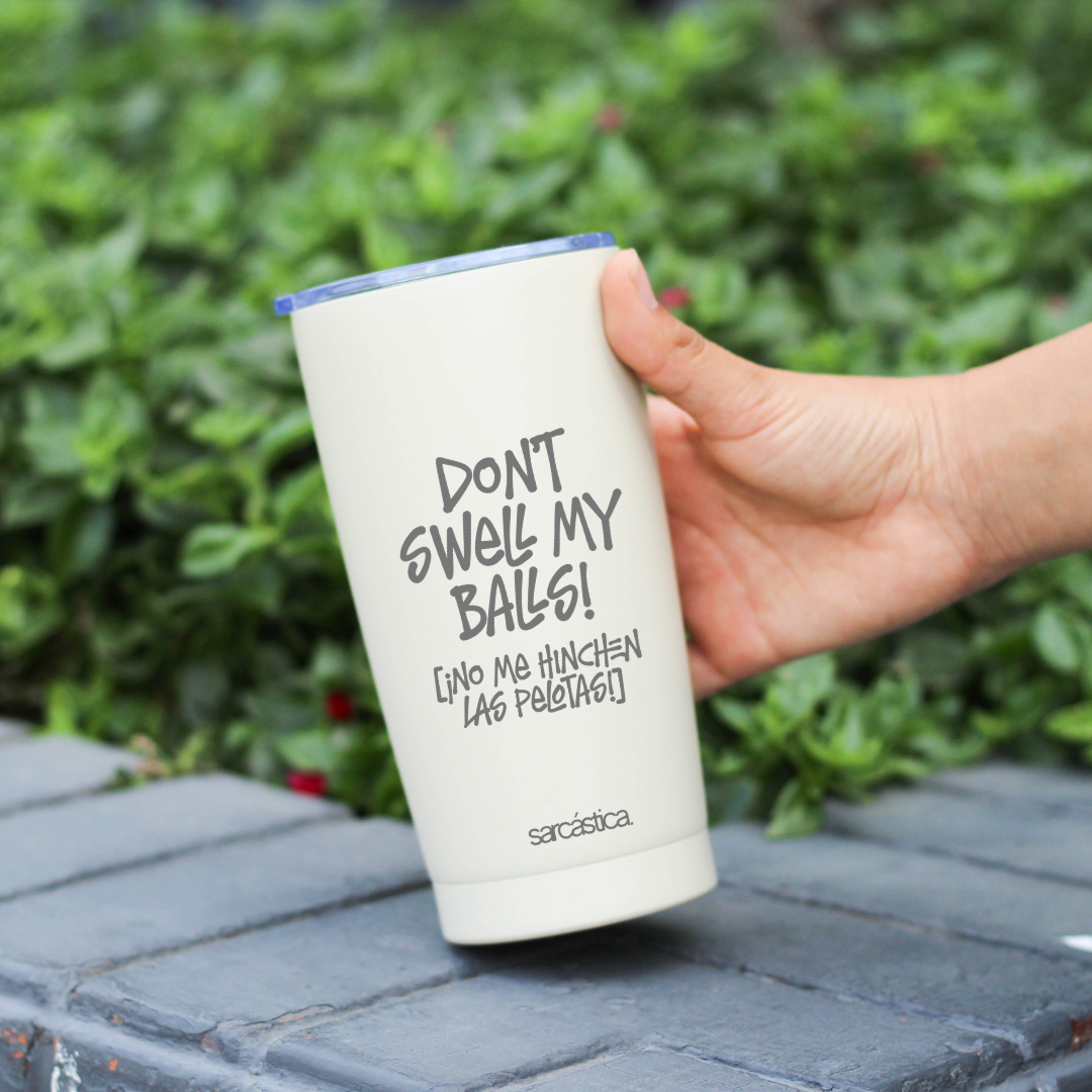 Vaso Térmico l Cotidiano - Don´t swell my balls! (¡No me hinchen las pelotas¡)
