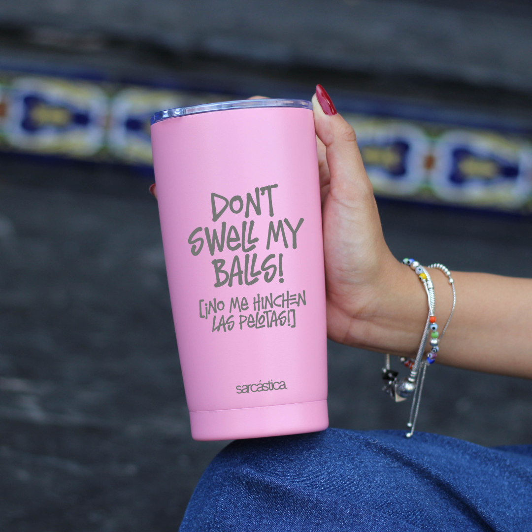 Vaso Térmico l Cotidiano - Don´t swell my balls! (¡No me hinchen las pelotas¡)