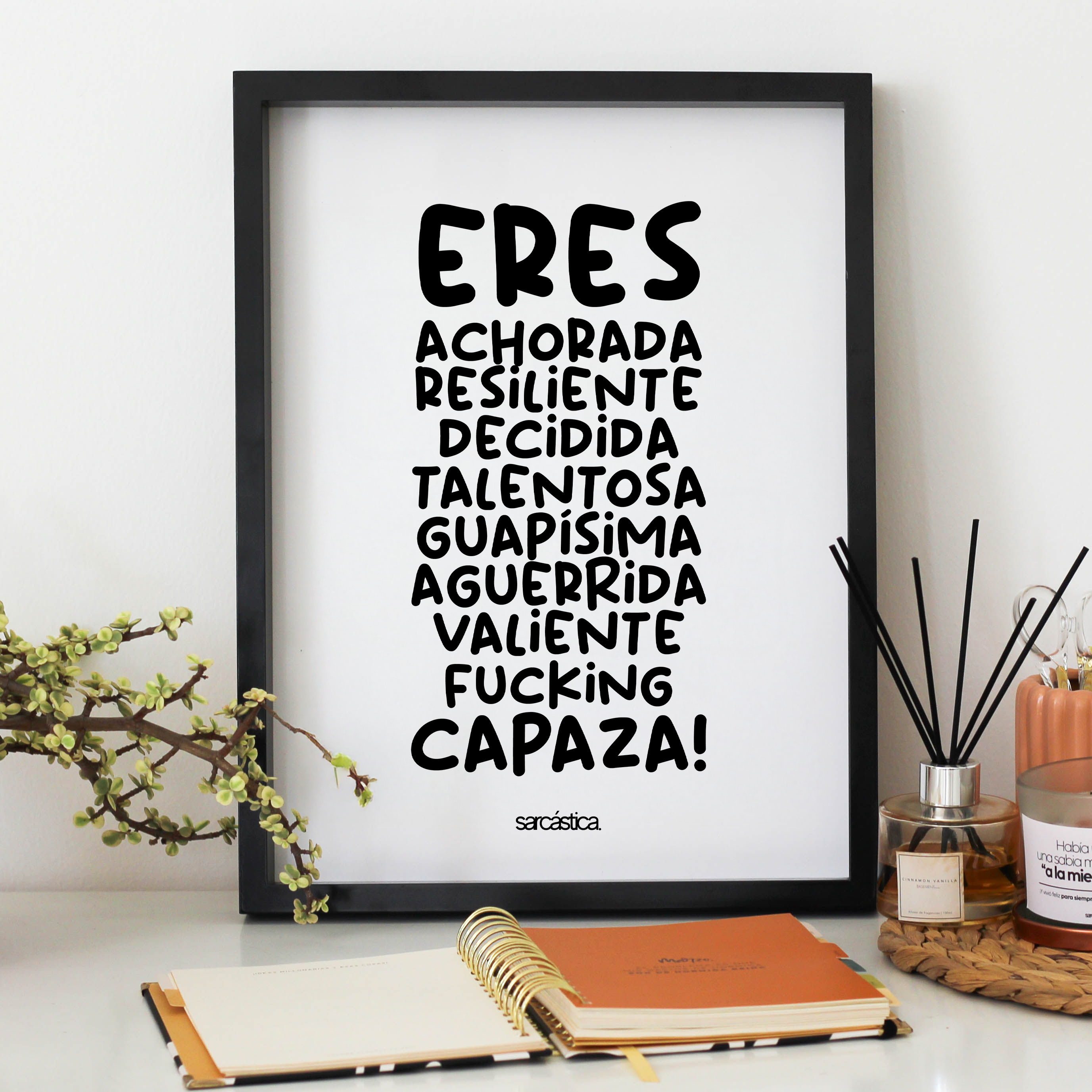 Cuadro - Eres achorada, resiliente, decidida, talentosa, guapísima...