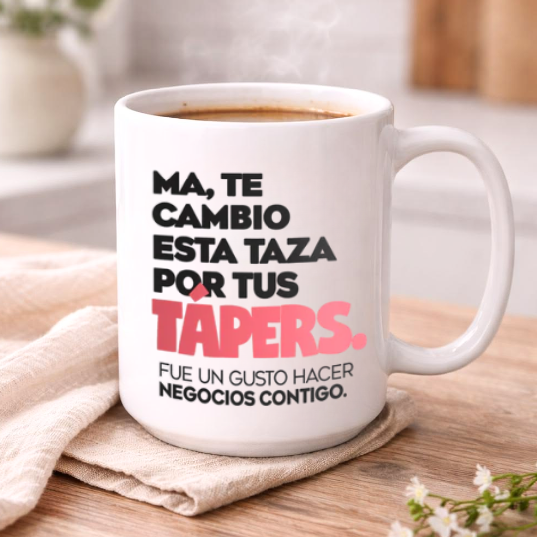 Taza Mamá - Ma, te cambio esta taza por tus tápers. Fue un gusto hacer negocios