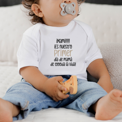 Body para Bebé Mamá - Es nuestro primer día de mamá de toooda la vida!