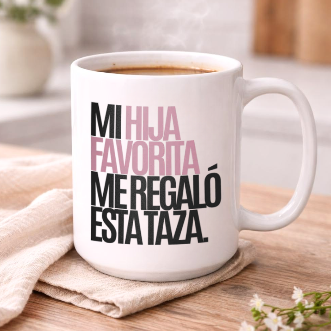 Taza Mamá - Mi hija/o favorita/o me regaló esta taza.
