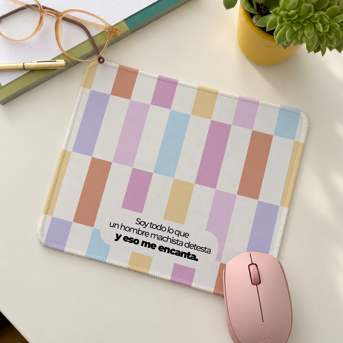 Mousepad Colección 2027 - Soy todo lo que un hombre machista detesta