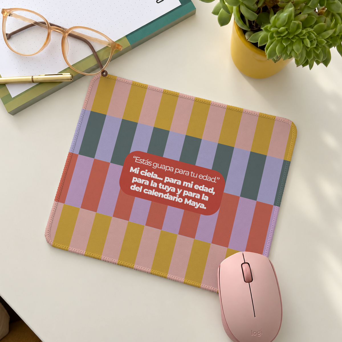 Mousepad Colección 2027 - Estás guapa para tu edad