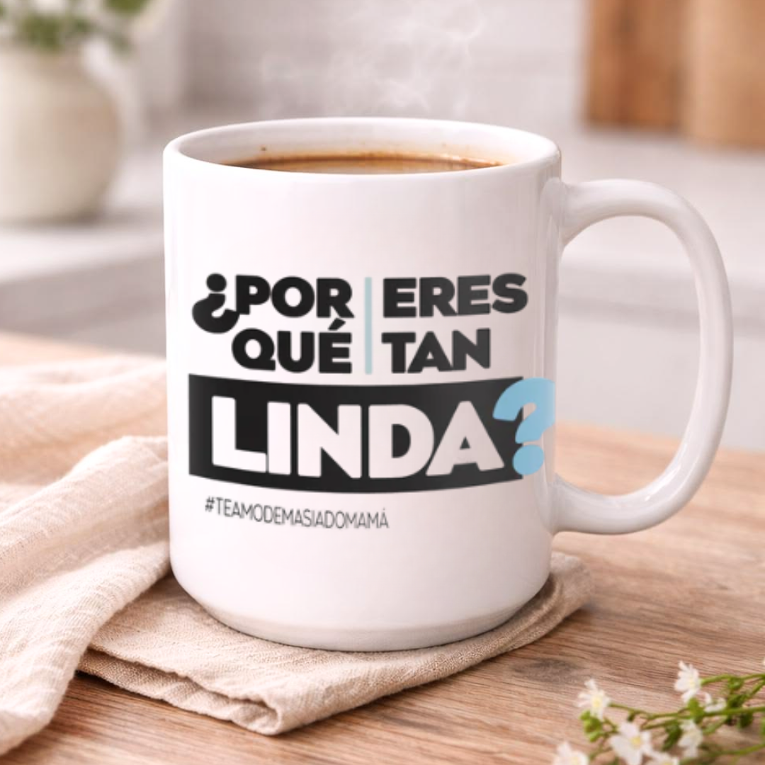 Taza Mamá - ¿Por qué eres tan linda?