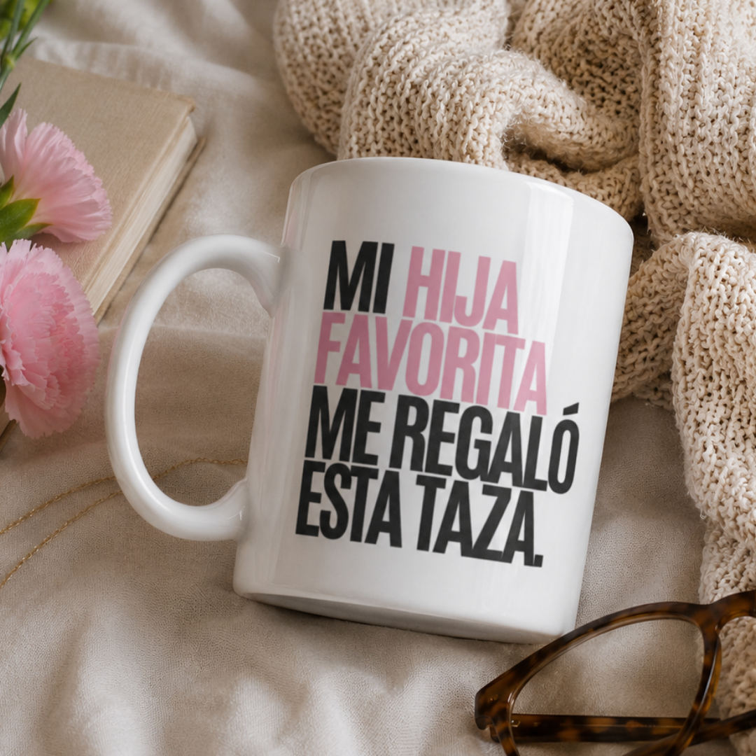 Taza Mamá - Mi hija/o favorita/o me regaló esta taza.