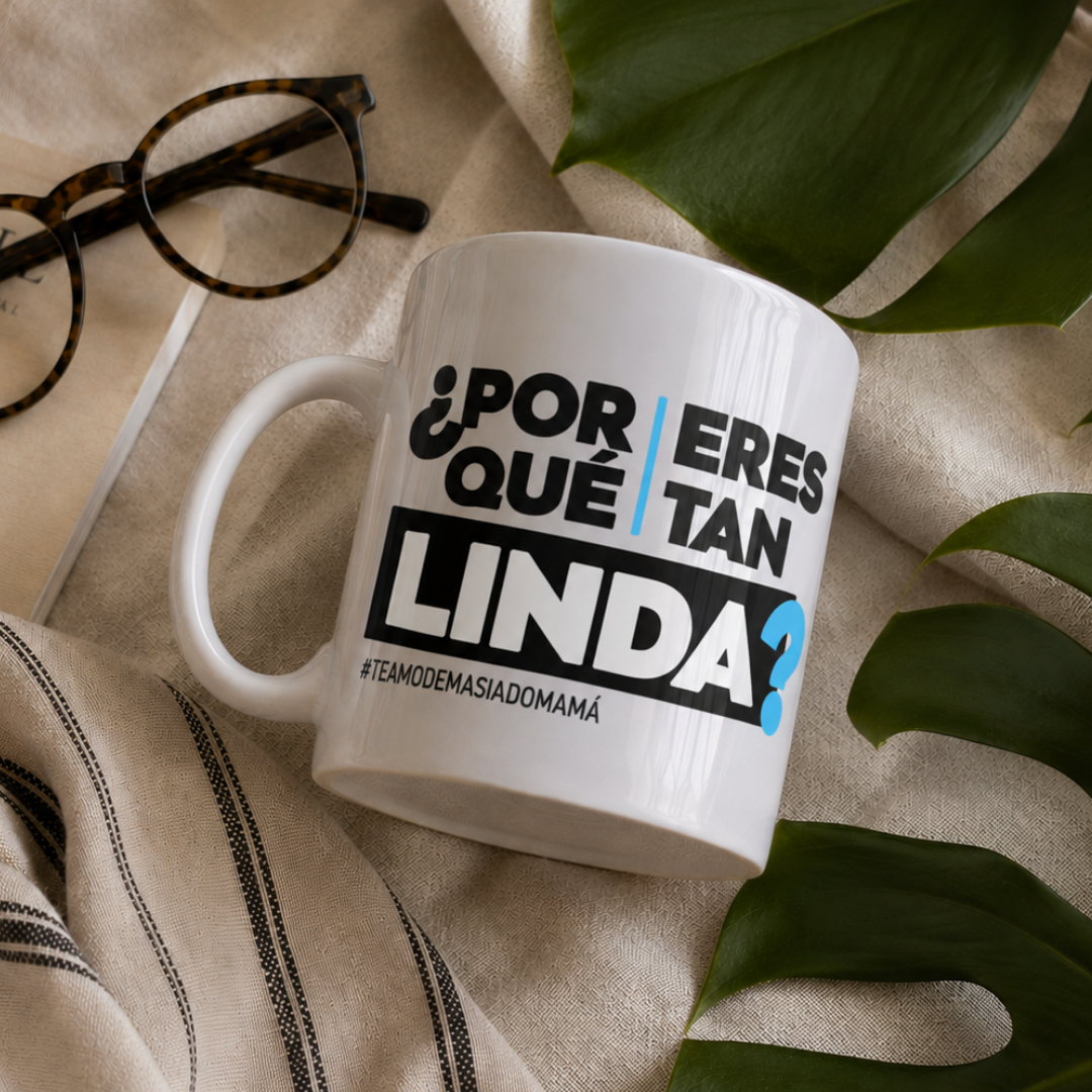 Taza Mamá - ¿Por qué eres tan linda?