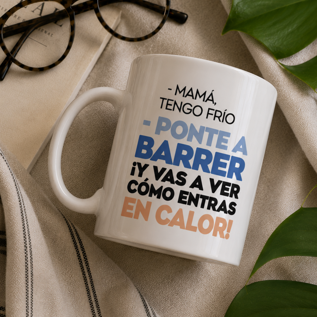 Taza Mamá - Mamá tengo frío / Ponte a barrer