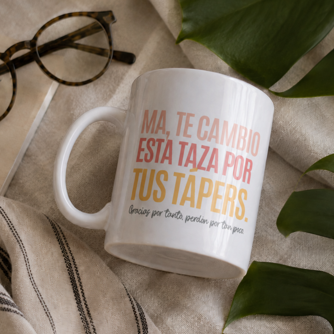 Taza Mamá - Ma, te cambio esta taza por tus tápers. Gracias por tanto