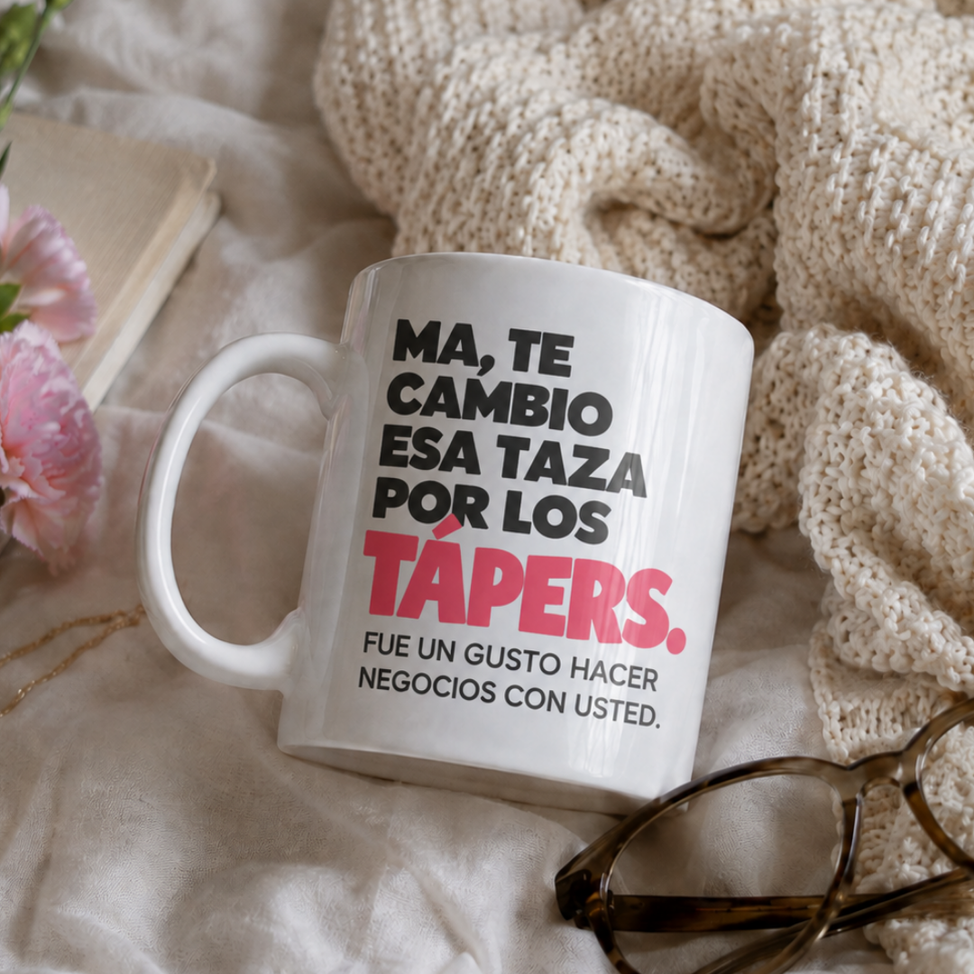Taza Mamá - Ma, te cambio esta taza por tus tápers. Fue un gusto hacer negocios