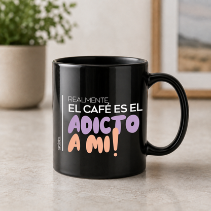 Taza Realmente el café es adicto a mi