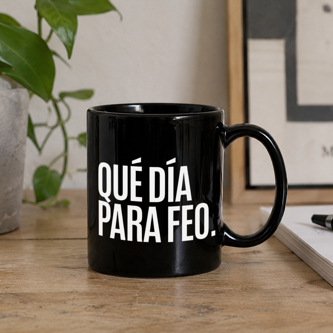 Taza Qué día para feo.