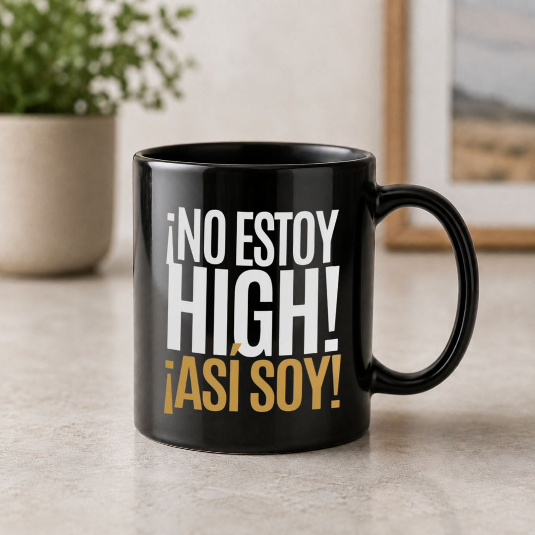 Taza ¡No estoy high! ¡Así soy!