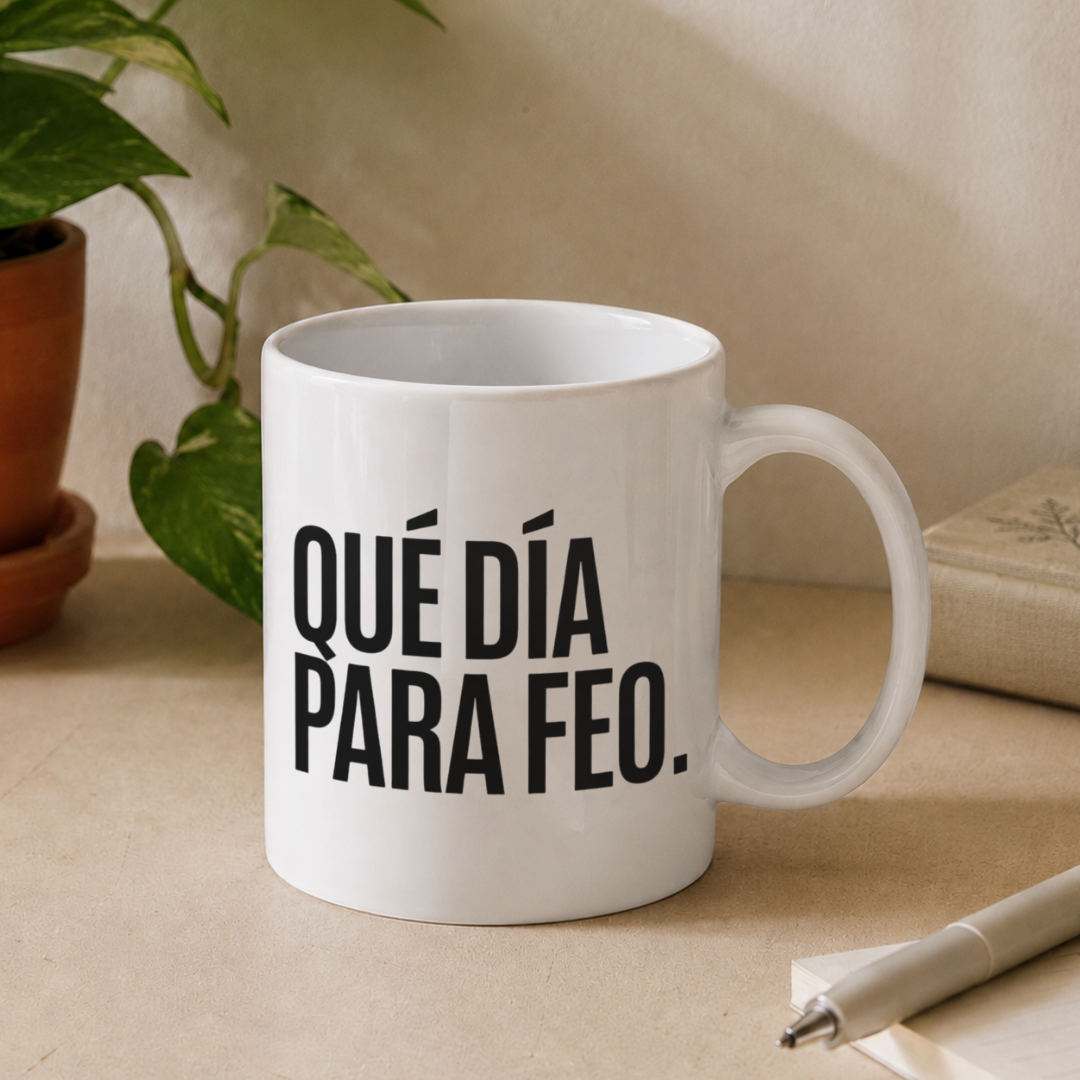 Taza Qué día para feo.