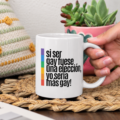 Taza Pride Si ser gay fuese una elección, yo sería más gay!