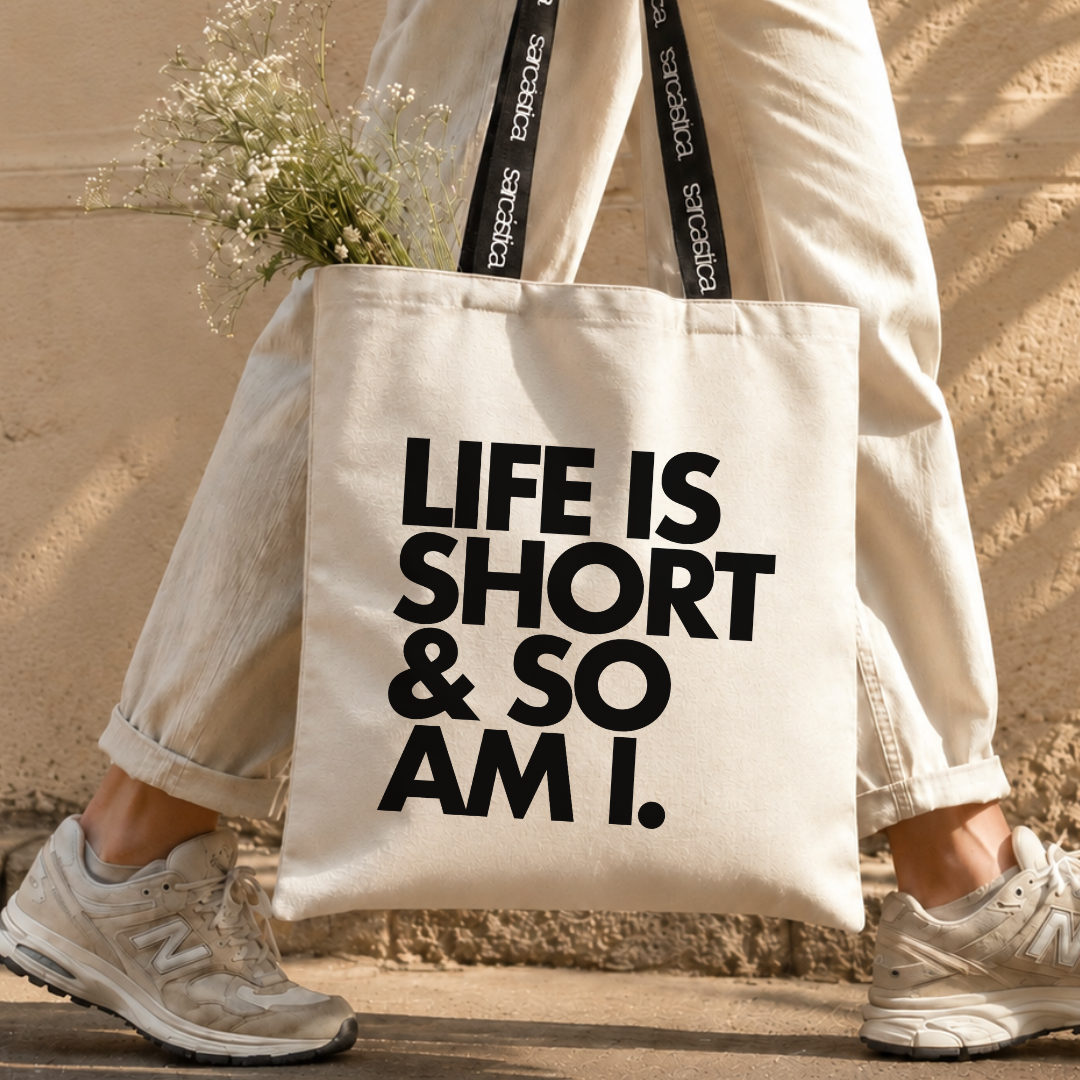 Totebag - LIFE IS SHORT &amp; SO AM I