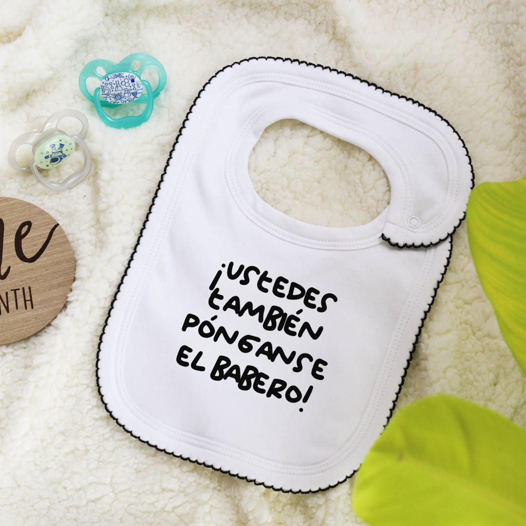 Babero - ¡Ustedes también pónganse el babero!