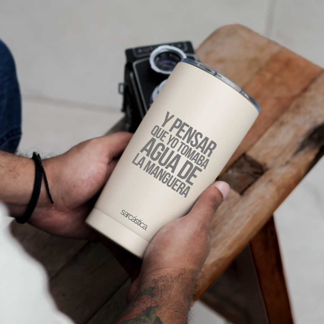 Vaso Térmico Papá - Y pensar que yo tomaba agua de la manguera