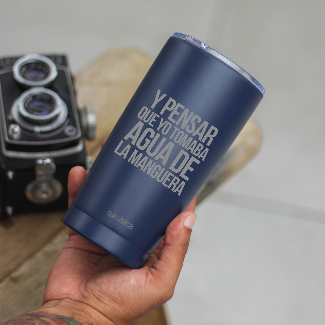 Vaso Térmico Papá - Y pensar que yo tomaba agua de la manguera