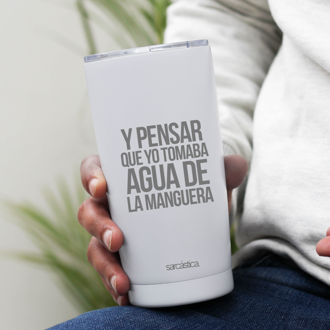 Vaso Térmico Papá - Y pensar que yo tomaba agua de la manguera