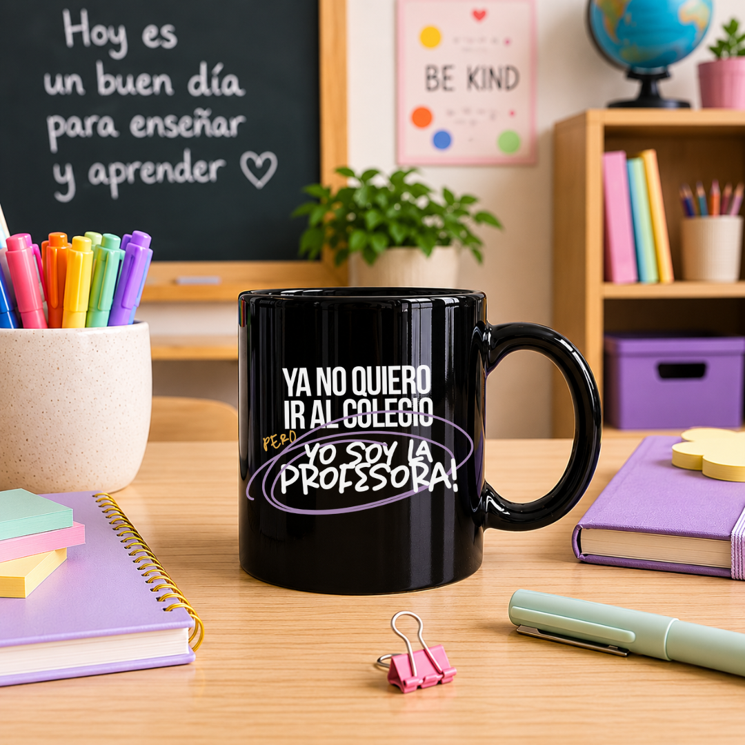 Taza l Para Maestra - Ya no quiero ir al colegio pero yo soy...