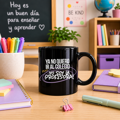 Taza l Para Maestra - Ya no quiero ir al colegio pero yo soy...